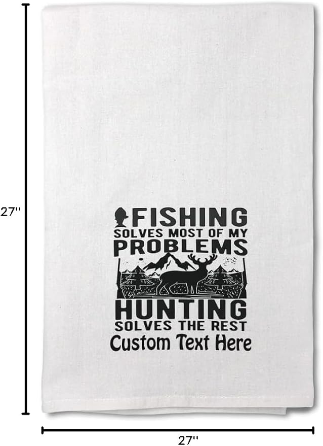 Style In Print Custom Mothers Day Decor Flour Kitchen Towels Fishing Solves Problems Hunting Solves Rest Fishing Cleaning Supplies Dish Towels Personalized Text Here