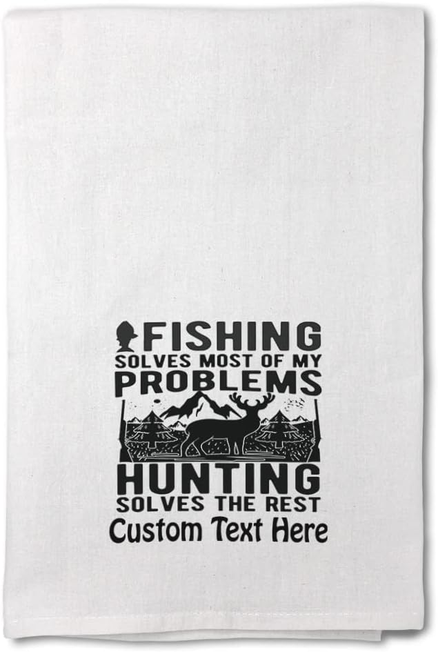 Style In Print Custom Mothers Day Decor Flour Kitchen Towels Fishing Solves Problems Hunting Solves Rest Fishing Cleaning Supplies Dish Towels Personalized Text Here