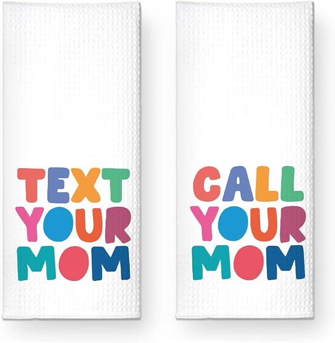 Text Your Mom Call Your Mom Funny Kitchen Towels 2 Pack, Sweet New House Gift for Hostess, Graduation Day Birthday Housewarming Gift for Son Daughter Wife Friends