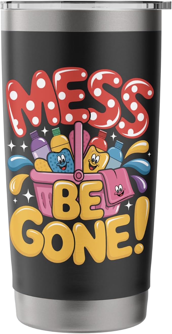 Mess Be Gone Fun Cleaning Supplies Cartoon Art Stainless Steel Insulated Tumbler
