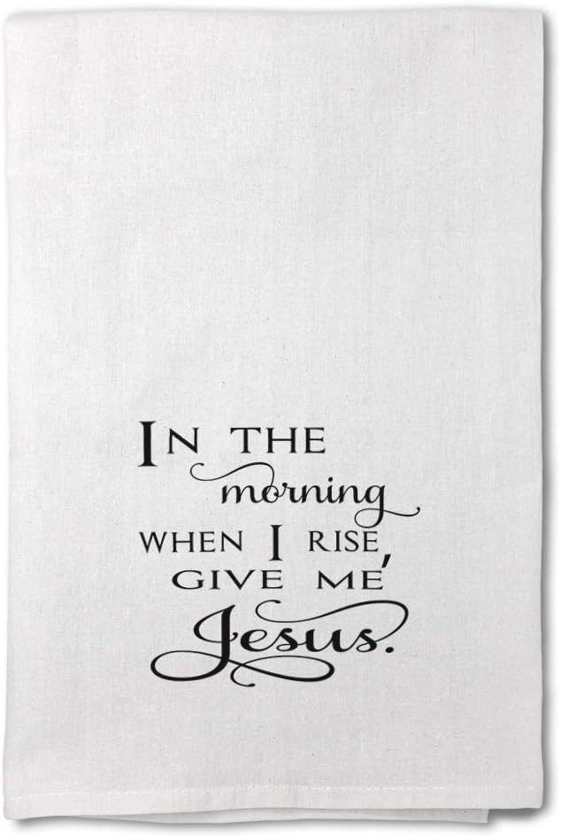 Custom Decor Flour Kitchen Towels in The Morning When I Rise, Give Me Jesus Inspiration & Motivation God Cleaning Supplies Dish Towels Design Only