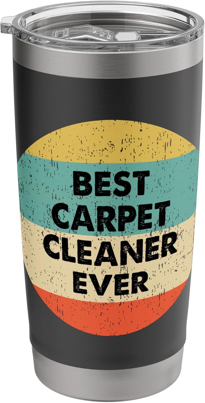 Carpet Cleaner Shirt | Best Carpet Cleaner Ever Stainless Steel Insulated Tumbler
