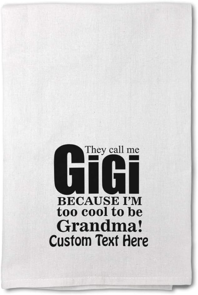 Style In Print Custom Decor Flour Kitchen Towels They Call Me Gigi Because I'm Too Cool to Be Grandma Inspiration & Motivation Family Cleaning Supplies Dish Towels Personalized Text Here