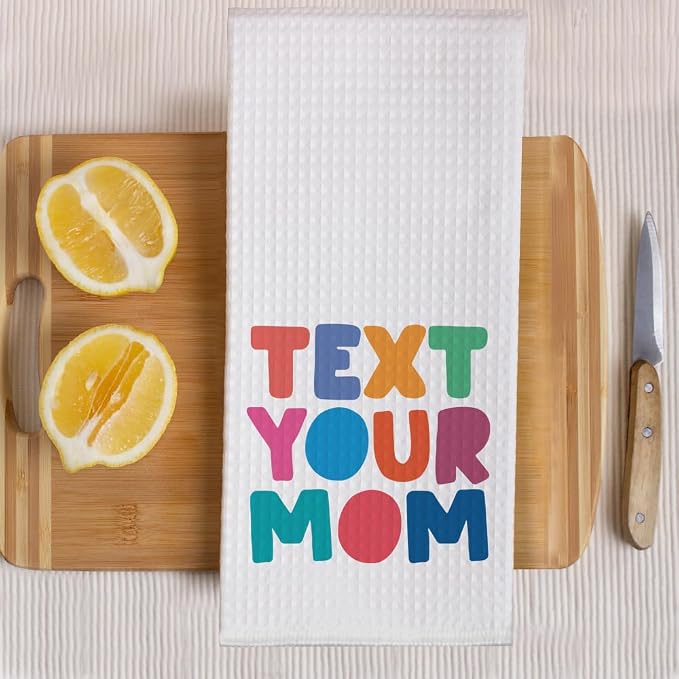 Text Your Mom Call Your Mom Funny Kitchen Towels 2 Pack, Sweet New House Gift for Hostess, Graduation Day Birthday Housewarming Gift for Son Daughter Wife Friends