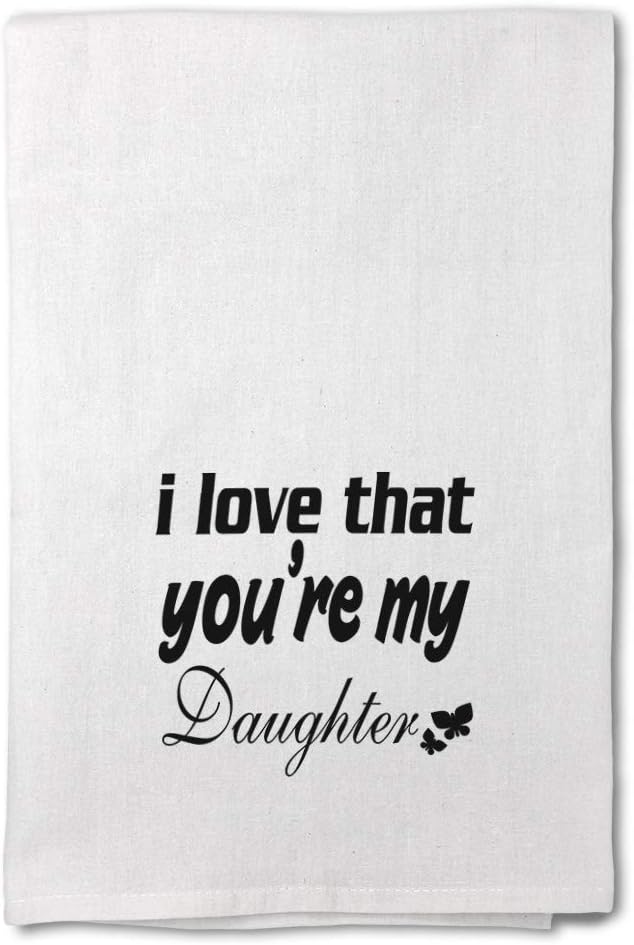 Style In Print Custom Decor Flour Kitchen Towels I Love That You're My Daughter Inspiration & Motivation Inspiration & Motivation Family Cleaning Supplies Dish Towels Design Only