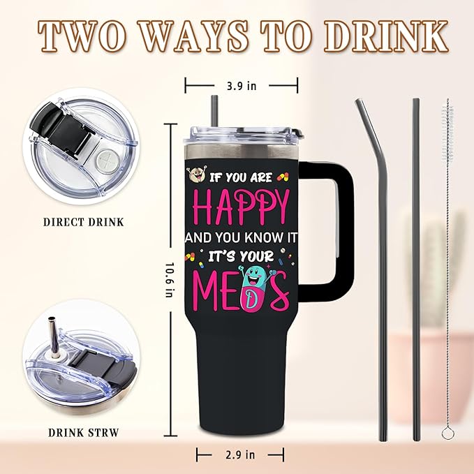DUUV 40 Oz Funny Medication Tumbler, If You're Happy and You Know It It's Your Meds Stainless Steel Insulated Tumblers, Birthday Christmas Thanksgiving Gifts for Pharmacist Nurse Doctor, 1PCS