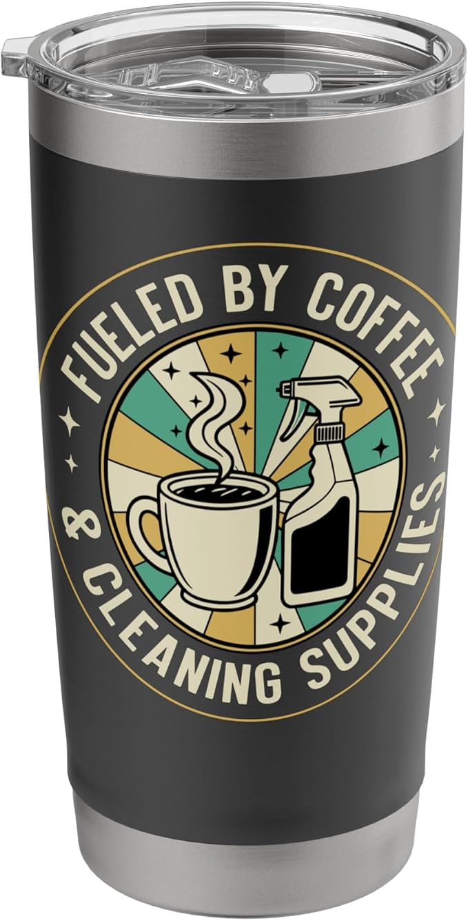 Fueled by Coffee & Cleaning Supplies - Cleaner Custodian Stainless Steel Insulated Tumbler