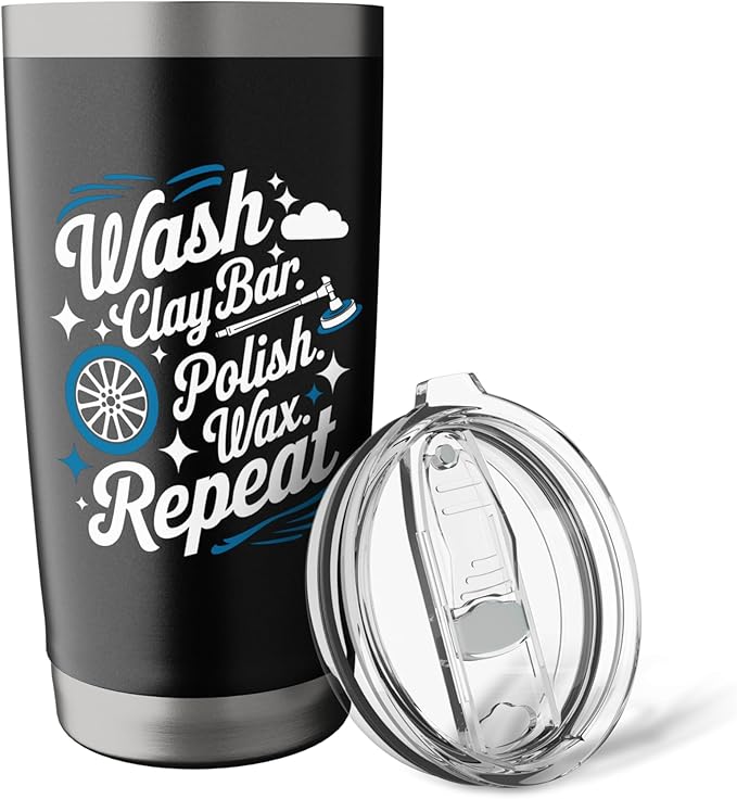 Wash Clay Bar Polish Wax Repeat, Car Detailer Polisher Stainless Steel Insulated Tumbler