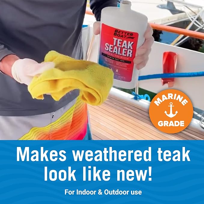 Better Boat Teak Cleaner and Brightener for Wood, Teak Oil or Sealer for Boats, Indoor Furniture, Shower Stools, and Outdoor Wood Furniture Restorer for Stains