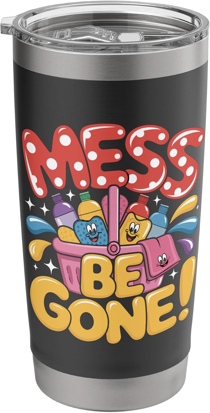 Mess Be Gone Fun Cleaning Supplies Cartoon Art Stainless Steel Insulated Tumbler