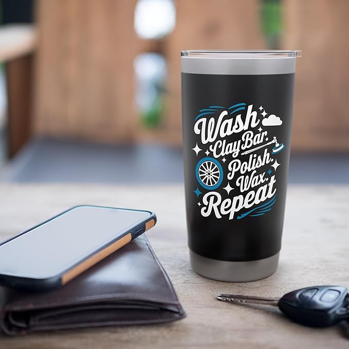 Wash Clay Bar Polish Wax Repeat, Car Detailer Polisher Stainless Steel Insulated Tumbler