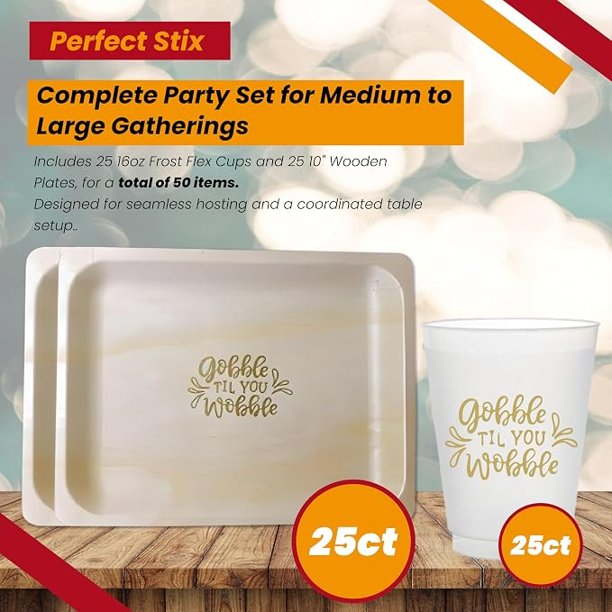 Perfect Stix Party Set includes 16oz Frost Flex Cups and 10" Wooden Plates with Gobble Till You Wobble Print - Pack of 50ct- (25ct each item)