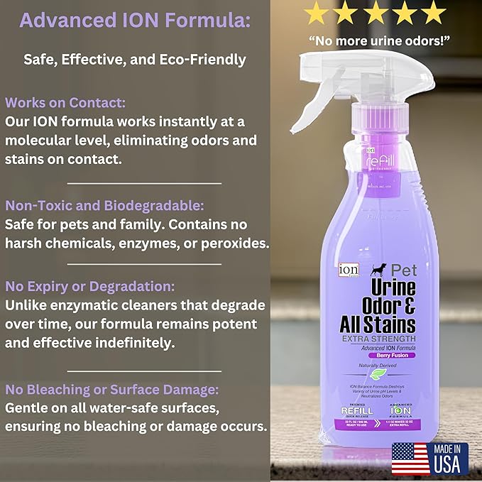 Superior Next-Gen Advanced ION Formula. 2-for-1 Bottle (Free Refill). Pet Urine, Odor & All Stains. Extra Strength, Unmatched Stain & Odor Remover. Patented | Non-Toxic | Eco-Friendly | Made in USA
